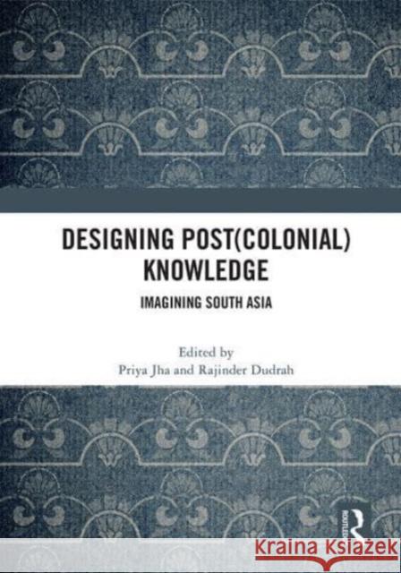 Designing (Post)Colonial Knowledge  9780367726126 Taylor & Francis Ltd - książka