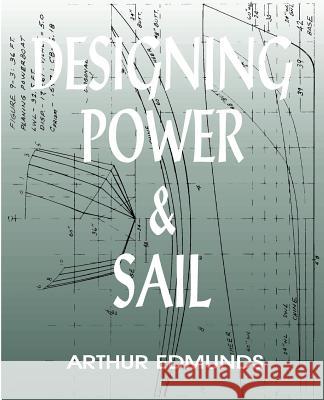 Designing Power & Sail Arthur Edmunds Robert Lollo John P. Kaufman 9781892216052 Bristol Fashion Publications - książka