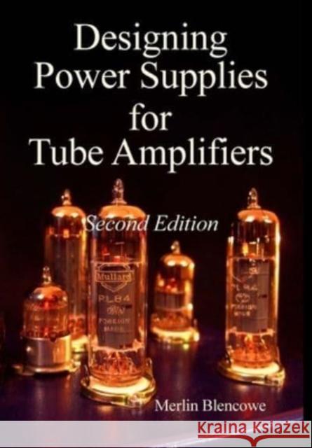 Designing Power Supplies for Valve Amplifiers, Second Edition Merlin Blencowe   9780956154545 Merlin Blencowe - książka