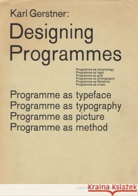 Designing Programmes: Programme as Typeface, Typography, Picture, Method Karl Gerstner 9783037785782 Lars Muller Publishers - książka