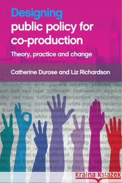 Designing Public Policy for Co-Production: Theory, Practice and Change Durose, Catherine 9781447316954 Policy Press - książka
