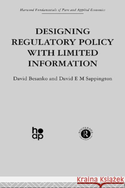 Designing Regulatory Policy with Limited Information D. Besanko D. Sappington D. Besanko 9780415274630 Taylor & Francis - książka