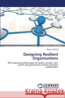 Designing Resilient Organisations Turnbull, Shann 9783659345869 LAP Lambert Academic Publishing - książka