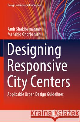 Designing Responsive City Centers Shakibamanesh, Amir, Ghorbanian, Mahshid 9789819789139 Springer - książka