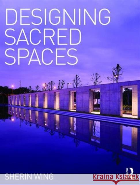 Designing Sacred Spaces Sherin Wing   9780415745000 Taylor and Francis - książka