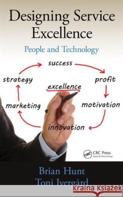 Designing Service Excellence: People and Technology Brian Hunt Toni Ivergard 9781439840467 CRC Press - książka