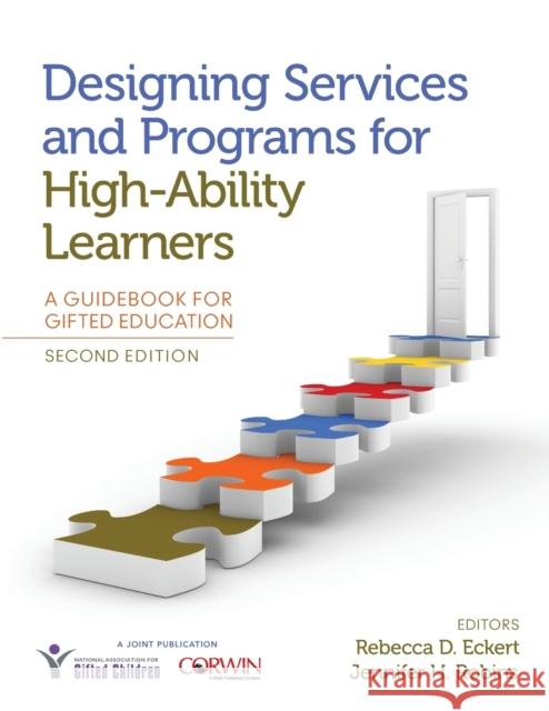 Designing Services and Programs for High-Ability Learners: A Guidebook for Gifted Education Rebecca D. Eckert Jennifer H. Robins 9781483387024 Corwin Publishers - książka