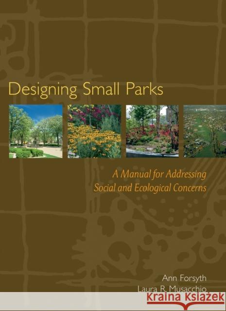 Designing Small Parks Forsyth, Ann 9780471736806 John Wiley & Sons - książka