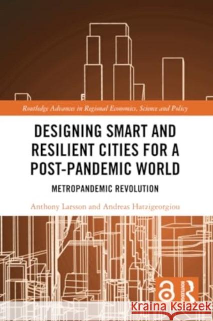 Designing Smart and Resilient Cities for a Post-Pandemic World: Metropandemic Revolution Anthony Larsson Andreas Hatzigeorgiou 9781032120027 Routledge - książka