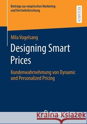 Designing Smart Prices: Kundenwahrnehmung Von Dynamic Und Personalized Pricing Mila Vogelsang 9783658313791 Springer Gabler - książka