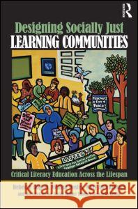 Designing Socially Just Learning Communities : Critical Literacy Education across the Lifespan Rogers Rebecca 9780415997621 Routledge - książka
