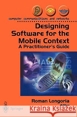 Designing Software for the Mobile Context: A Practitioner’s Guide Roman Longoria 9781852337858 Springer London Ltd - książka