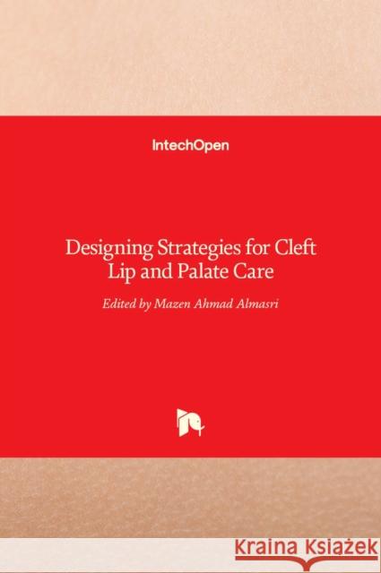 Designing Strategies for Cleft Lip and Palate Care Mazen Ahmad Almasri 9789535130277 Intechopen - książka