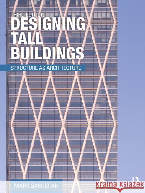 Designing Tall Buildings: Structure as Architecture Mark (Skidmore Owings & Merrill, San Francisco, USA) Sarkisian 9780367643850 Routledge - książka