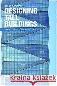 Designing Tall Buildings: Structure as Architecture Mark P. Sarkisian 9781138886711 Taylor & Francis Ltd - książka