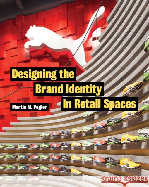 Designing the Brand Identity in Retail Spaces Martin M. Pegler 9781628923919 Fairchild Books & Visuals - książka