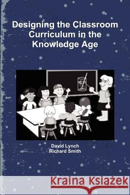 Designing the Classroom Curriculum David Lynch Richard Smith 9781446691076 Lulu.com - książka