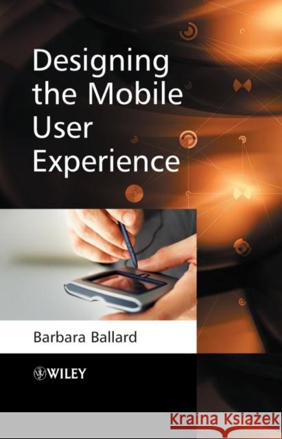 Designing the Mobile User Experience  Ballard 9780470033616  - książka