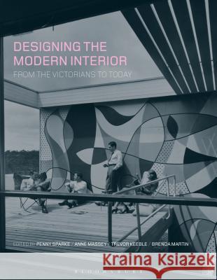 Designing the Modern Interior: From the Victorians to Today Sparke, Penny 9781350106390 Bloomsbury Visual Arts - książka