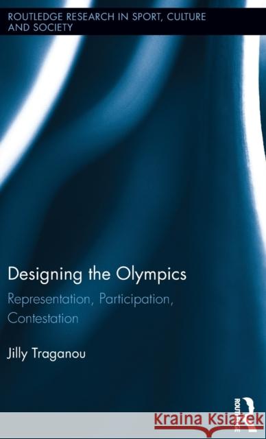 Designing the Olympics: Representation, Participation, Contestation Jilly Traganou 9780415874908 Routledge - książka