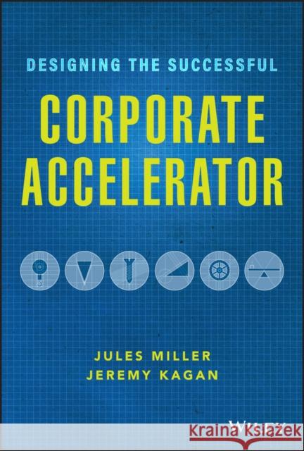 Designing the Successful Corporate Accelerator Miller, Jules 9781119709060 Wiley - książka