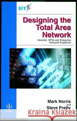 Designing the Total Area Network: Intranets, Vpn's and Enterprise Networks Explained Pretty, Steve 9780471851950 John Wiley & Sons - książka