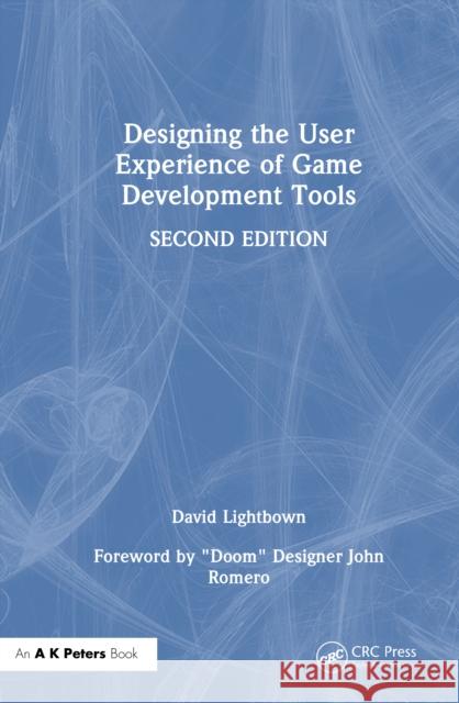 Designing the User Experience of Game Development Tools David Lightbown 9781032982588 A K PETERS - książka