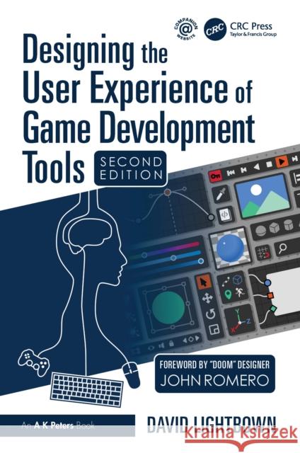 Designing the User Experience of Game Development Tools David Lightbown 9781032982601 A K PETERS - książka
