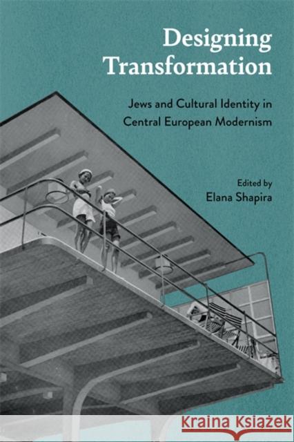 Designing Transformation: Jews and Cultural Identity in Central European Modernism Elana Shapira 9781350172272 Bloomsbury Visual Arts - książka