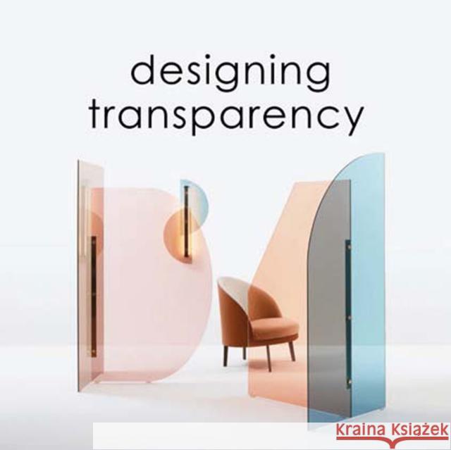 Designing Transparency: Glass in Modern Design Toromanoff, Agata 9783943330298 Gingko Press - książka