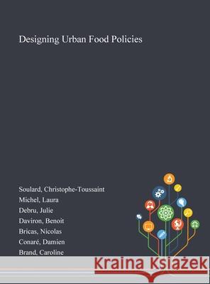 Designing Urban Food Policies Christophe-Toussaint Soulard Laura Michel Julie Debru 9781013272431 Saint Philip Street Press - książka