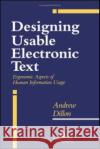 Designing Usable Electronic Text: Ergonomic Aspects of Human Information Usage Dillon, A. 9780748401130 CRC Press