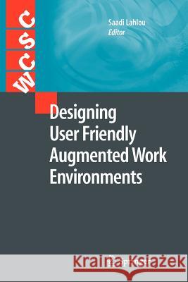 Designing User Friendly Augmented Work Environments Saadi Lahlou 9781447125150 Springer - książka