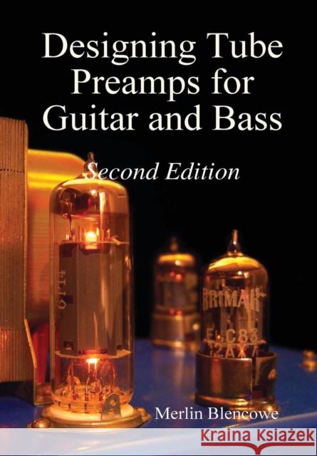 Designing Valve Preamps for Guitar and Bass, Second Edition Merlin Blencowe 9780956154521 Wem Publishing - książka