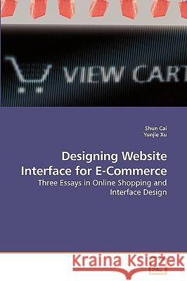 Designing Website Interface for E-Commerce Shun Cai Yunjie Xu 9783639227819 VDM Verlag - książka