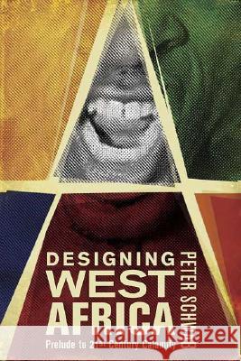 Designing West Africa: Prelude to 21st Century Calamity Schwab, P. 9781403965493 Palgrave MacMillan - książka