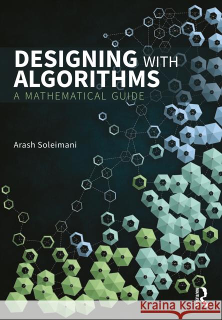 Designing with Algorithms: A Mathematical Guide Arash Soleimani 9781032704395 Routledge - książka