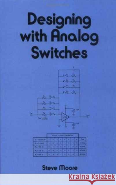 Designing with Analog Switches Steve Moore   9780824784218 Taylor & Francis - książka