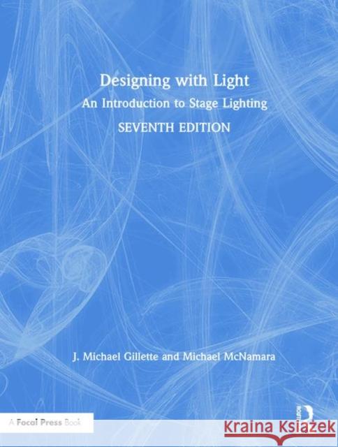 Designing with Light: An Introduction to Stage Lighting Michael Gillette Michael McNamara 9780367000622 Routledge - książka