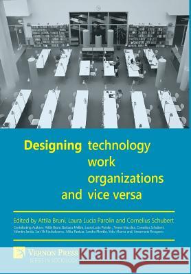 Designing work, technology, organizations and vice versa Bruni, Attila 9781622730285 Vernon Press - książka