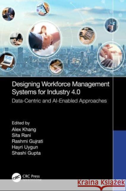 Designing Workforce Management Systems for Industry 4.0: Data-Centric and AI-Enabled Approaches Alex Khang Sita Rani Rashmi Gujrati 9781032408248 Taylor & Francis Ltd - książka