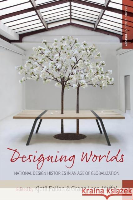 Designing Worlds: National Design Histories in an Age of Globalization Kjetil Fallan Grace Lees-Maffei 9781785338328 Berghahn Books - książka