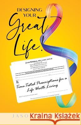 Designing Your Great Life! Jason Wittman   9798985229509 Artful Graphics Press - książka
