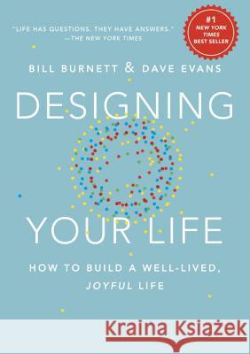 Designing Your Life: How to Build a Well-Lived, Joyful Life Burnett, Bill 9781101875322 Knopf Publishing Group - książka