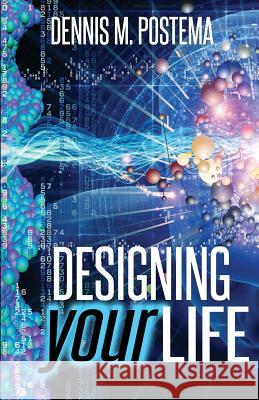 Designing Your Life: Unlocking the infinite possibilities of the subconscious mind Postema, Dennis M. 9781492889878 Createspace - książka