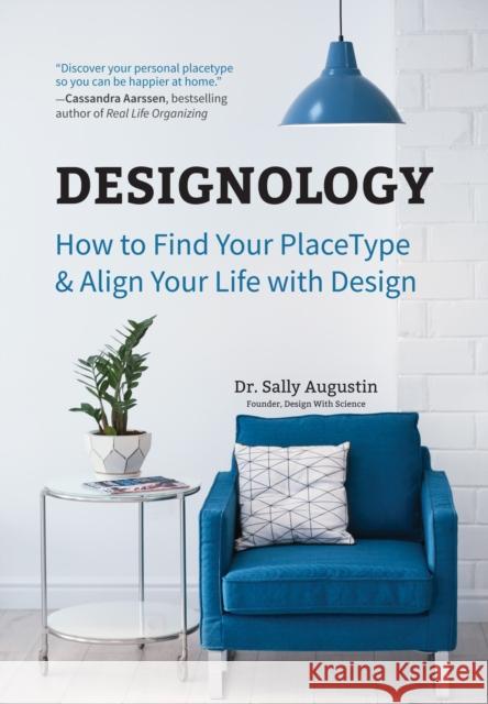 Designology: How to Find Your Placetype and Align Your Life with Design (Residential Interior Design, Home Decoration, and Home Sta Augustin, Sally 9781633538825 Mango - książka