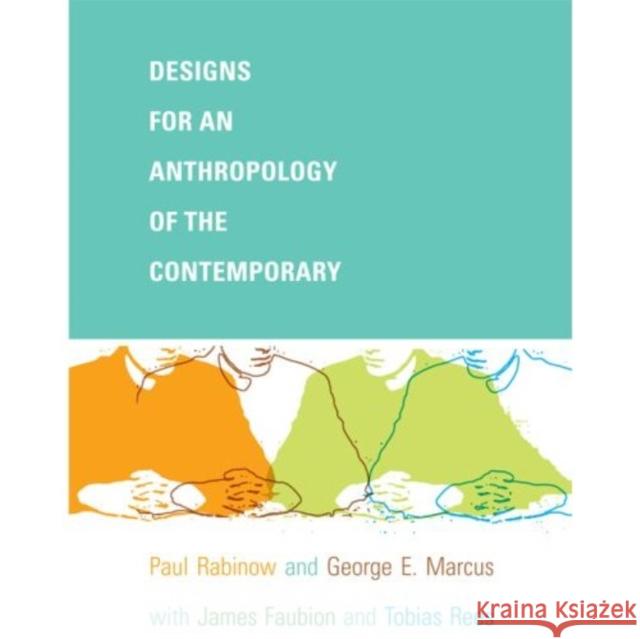 Designs for an Anthropology of the Contemporary Paul Rabinow George E. Marcus James Faubion 9780822343349 Not Avail - książka