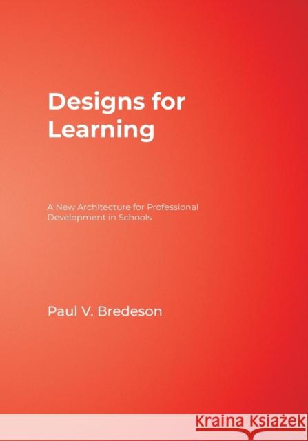 Designs for Learning: A New Architecture for Professional Development in Schools Bredeson, Paul V. 9780761978909 Corwin Press - książka