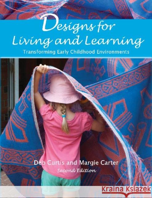 Designs for Living and Learning: Transforming Early Childhood Environments Curtis, Deb 9781605543727 Redleaf Press - książka