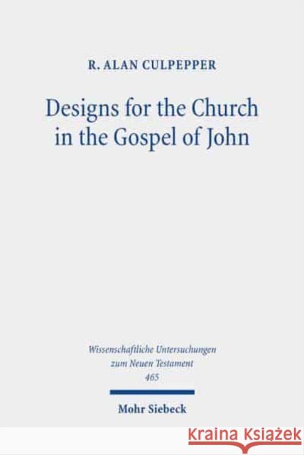 Designs for the Church in the Gospel of John: Collected Essays, 1980-2020 R. Alan Culpepper 9783161602627 Mohr Siebeck - książka